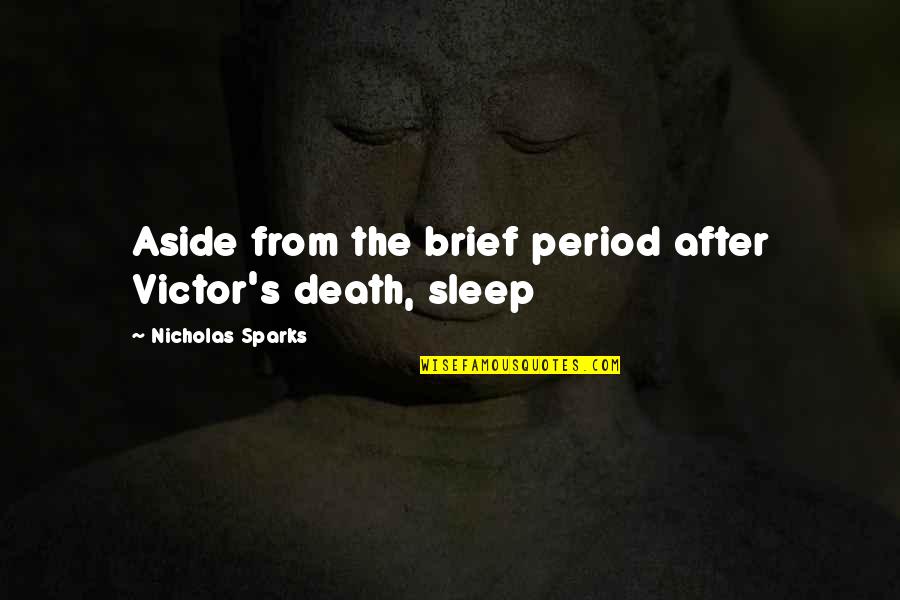 Is Period After Quotes By Nicholas Sparks: Aside from the brief period after Victor's death,