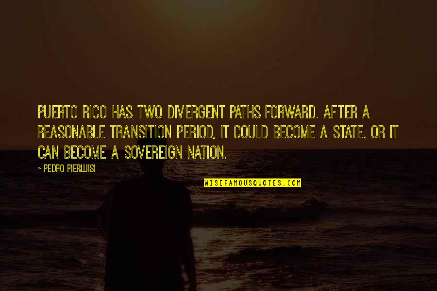 Is Period After Quotes By Pedro Pierluisi: Puerto Rico has two divergent paths forward. After