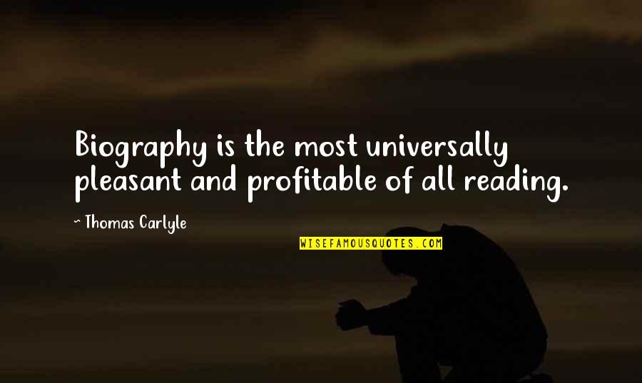 Is Pleasant Quotes By Thomas Carlyle: Biography is the most universally pleasant and profitable