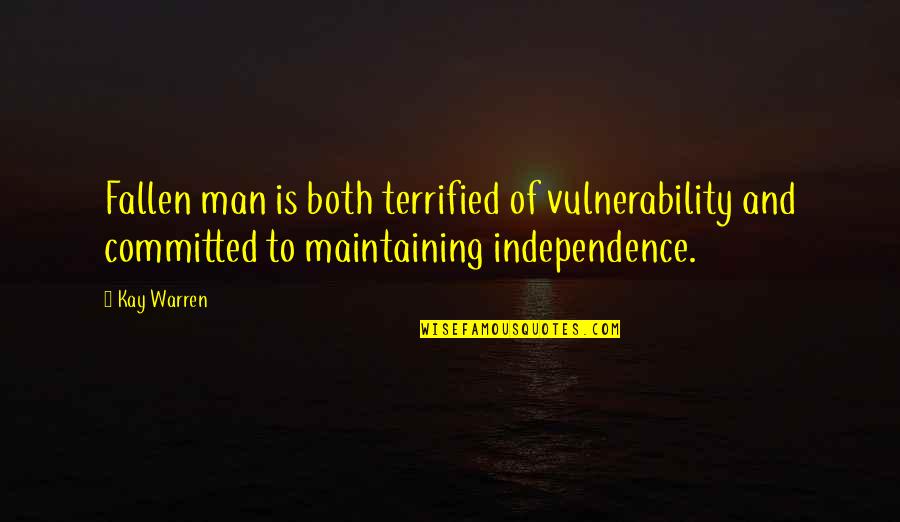 Is Rebellion Quotes By Kay Warren: Fallen man is both terrified of vulnerability and