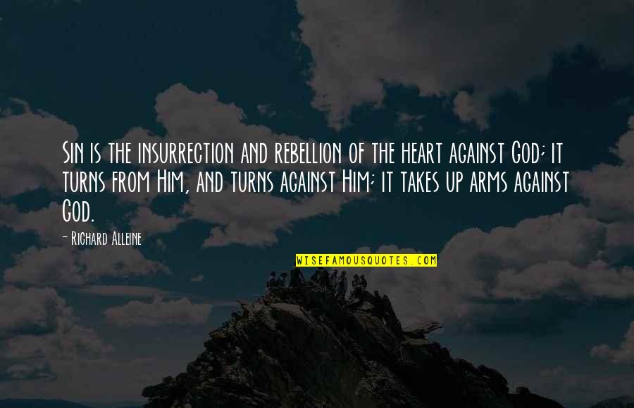 Is Rebellion Quotes By Richard Alleine: Sin is the insurrection and rebellion of the