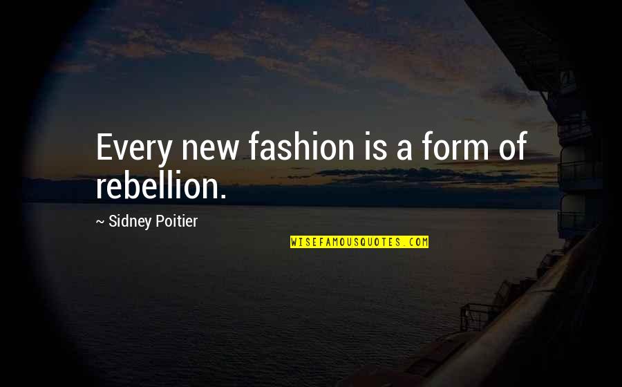 Is Rebellion Quotes By Sidney Poitier: Every new fashion is a form of rebellion.