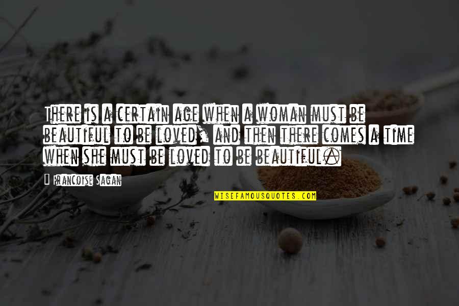 Is She Beautiful Quotes By Francoise Sagan: There is a certain age when a woman