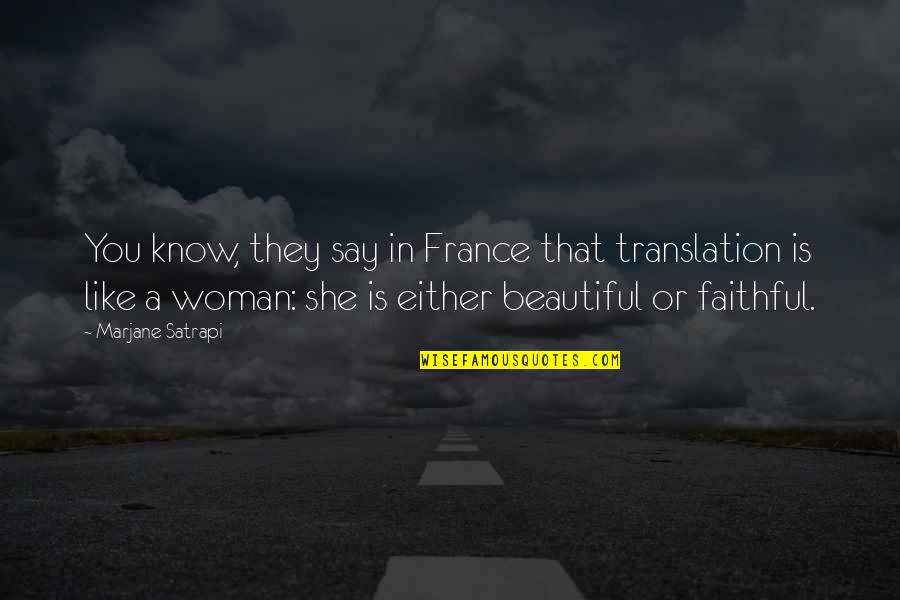 Is She Beautiful Quotes By Marjane Satrapi: You know, they say in France that translation