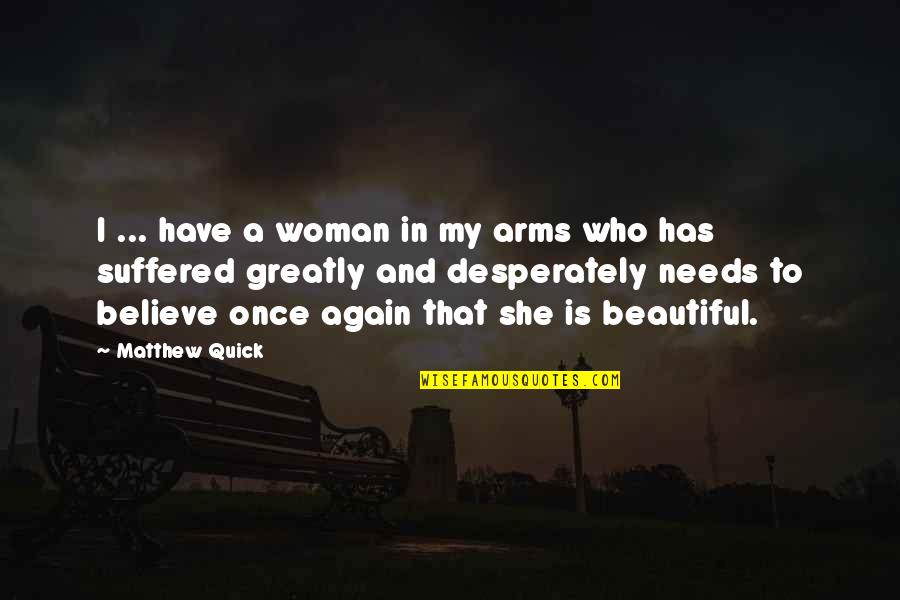 Is She Beautiful Quotes By Matthew Quick: I ... have a woman in my arms