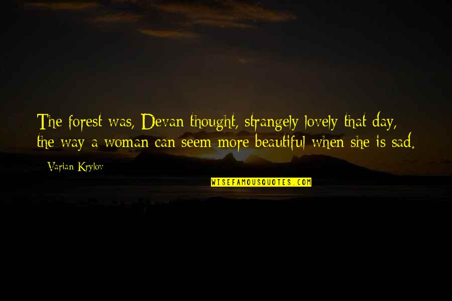 Is She Beautiful Quotes By Varian Krylov: The forest was, Devan thought, strangely lovely that
