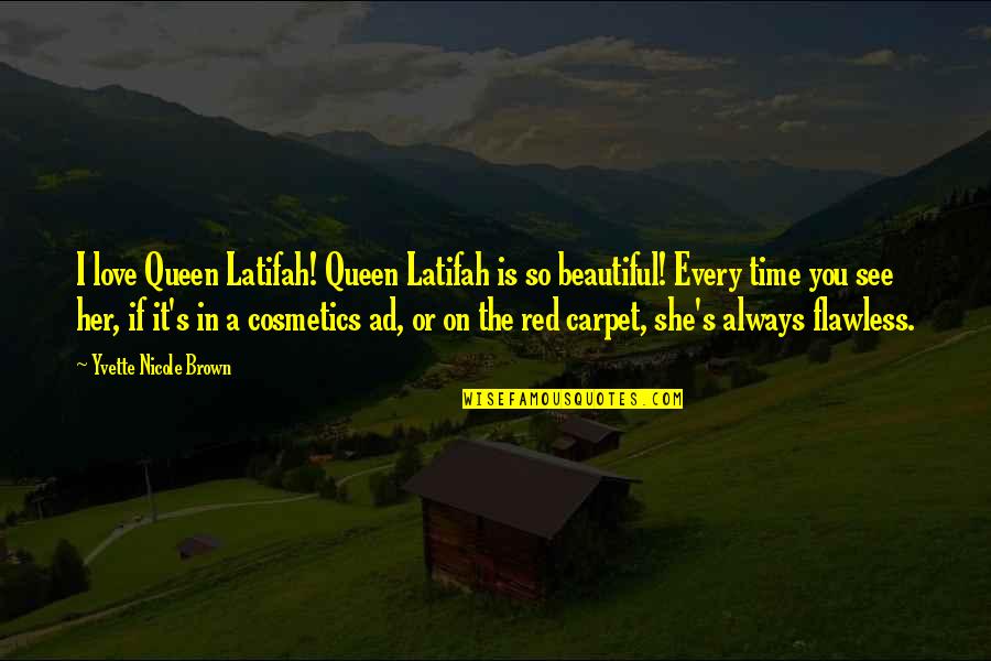 Is She Beautiful Quotes By Yvette Nicole Brown: I love Queen Latifah! Queen Latifah is so