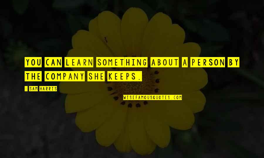 Is She For Keeps Quotes By Sam Harris: You can learn something about a person by