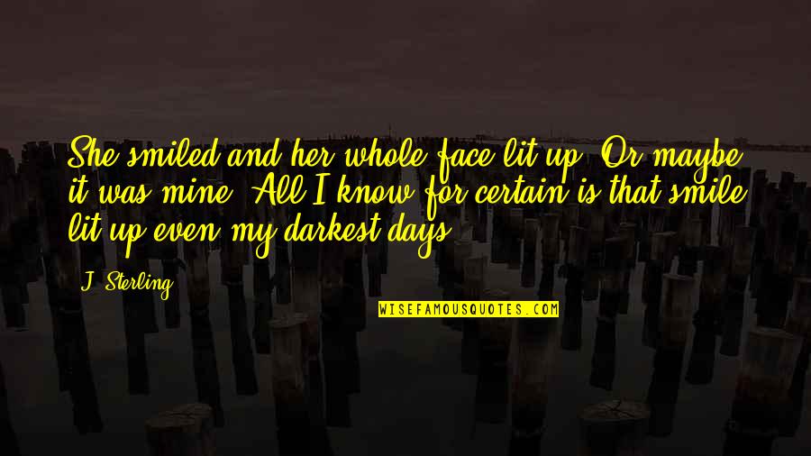 Is She Mine Quotes By J. Sterling: She smiled and her whole face lit up.