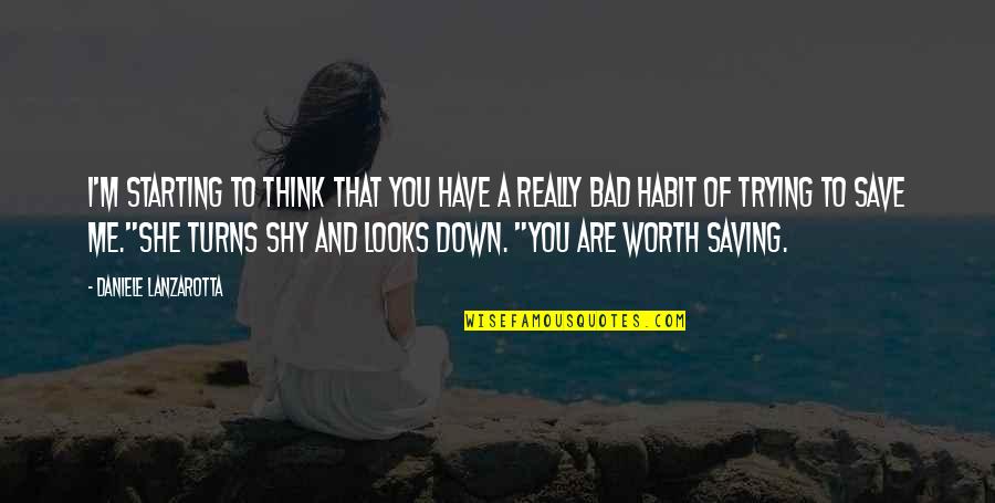 Is She Worth It Quotes By Daniele Lanzarotta: I'm starting to think that you have a