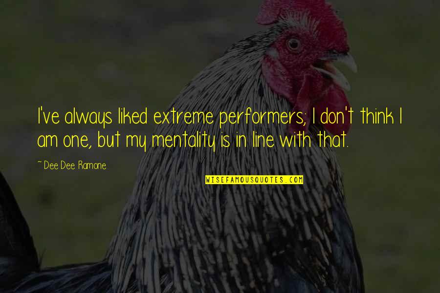 Is Shopping A Verb Quotes By Dee Dee Ramone: I've always liked extreme performers; I don't think
