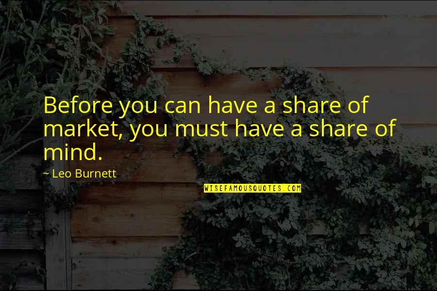Is Shopping Online Quotes By Leo Burnett: Before you can have a share of market,