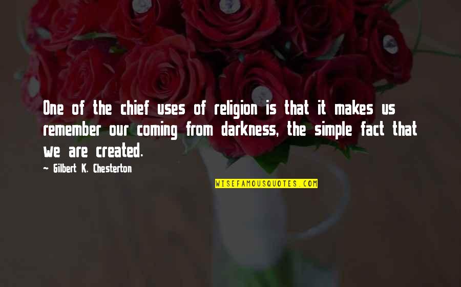 Is Simple Quotes By Gilbert K. Chesterton: One of the chief uses of religion is
