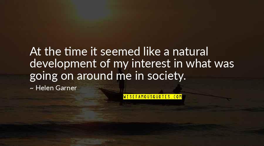 Is Society Going Quotes By Helen Garner: At the time it seemed like a natural Is Society Going Quotes By Helen Garner: At the time it seemed like a natural