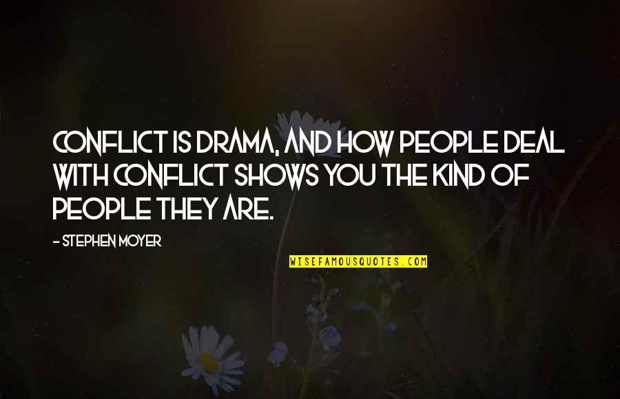 Is Strike Industries Quotes By Stephen Moyer: Conflict is drama, and how people deal with Is Strike Industries Quotes By Stephen Moyer: Conflict is drama, and how people deal with