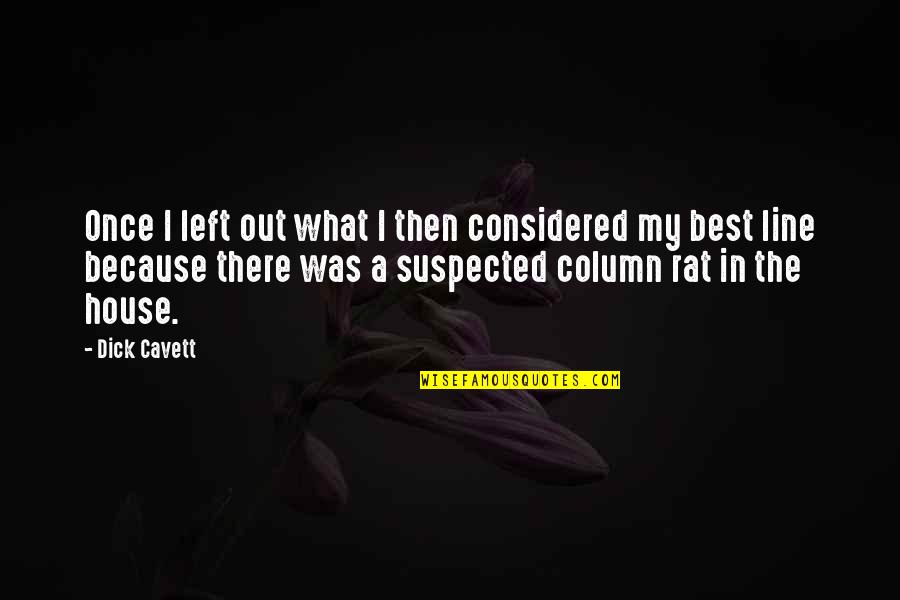 Is Strike On Netflix Quotes By Dick Cavett: Once I left out what I then considered Is Strike On Netflix Quotes By Dick Cavett: Once I left out what I then considered