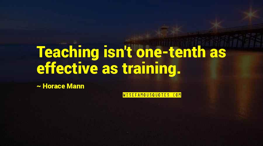 Is Strike On Netflix Quotes By Horace Mann: Teaching isn't one-tenth as effective as training. Is Strike On Netflix Quotes By Horace Mann: Teaching isn't one-tenth as effective as training.