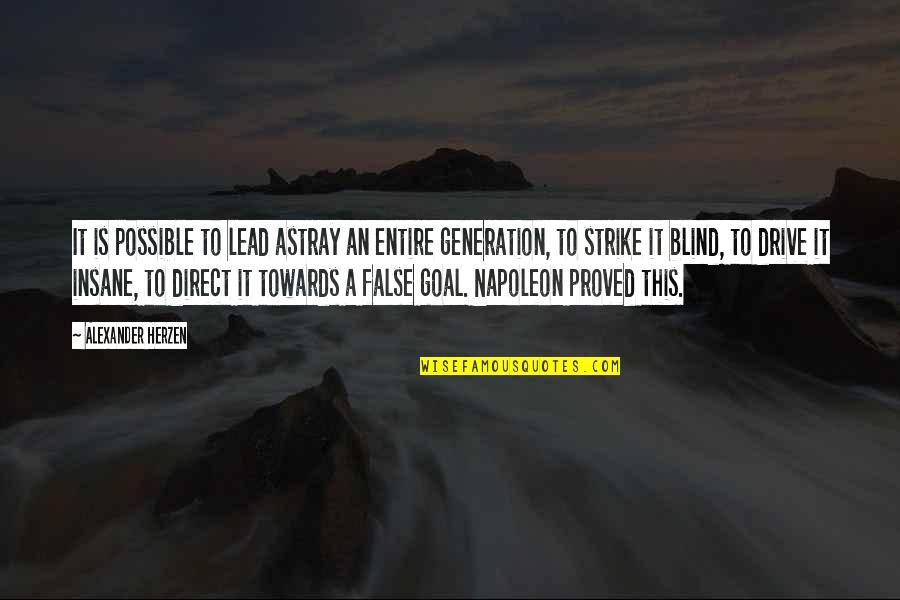 Is Strike Quotes By Alexander Herzen: It is possible to lead astray an entire Is Strike Quotes By Alexander Herzen: It is possible to lead astray an entire