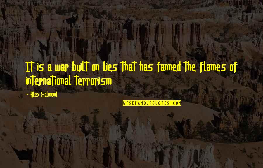 Is Terrorism Quotes By Alex Salmond: It is a war built on lies that