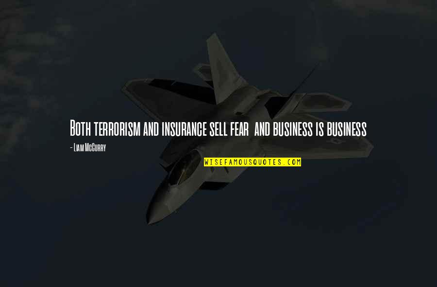 Is Terrorism Quotes By Liam McCurry: Both terrorism and insurance sell fear and business