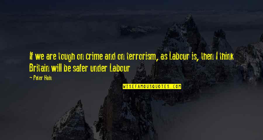 Is Terrorism Quotes By Peter Hain: If we are tough on crime and on