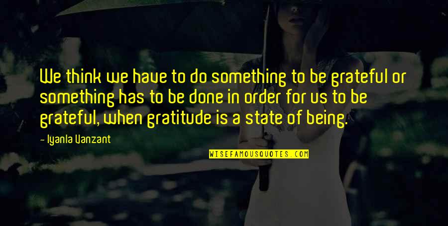 Is Thank You In Quotes By Iyanla Vanzant: We think we have to do something to Is Thank You In Quotes By Iyanla Vanzant: We think we have to do something to