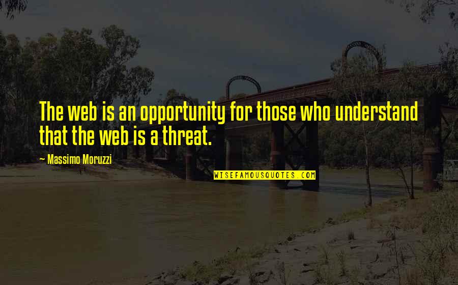 Is That A Threat Quotes By Massimo Moruzzi: The web is an opportunity for those who
