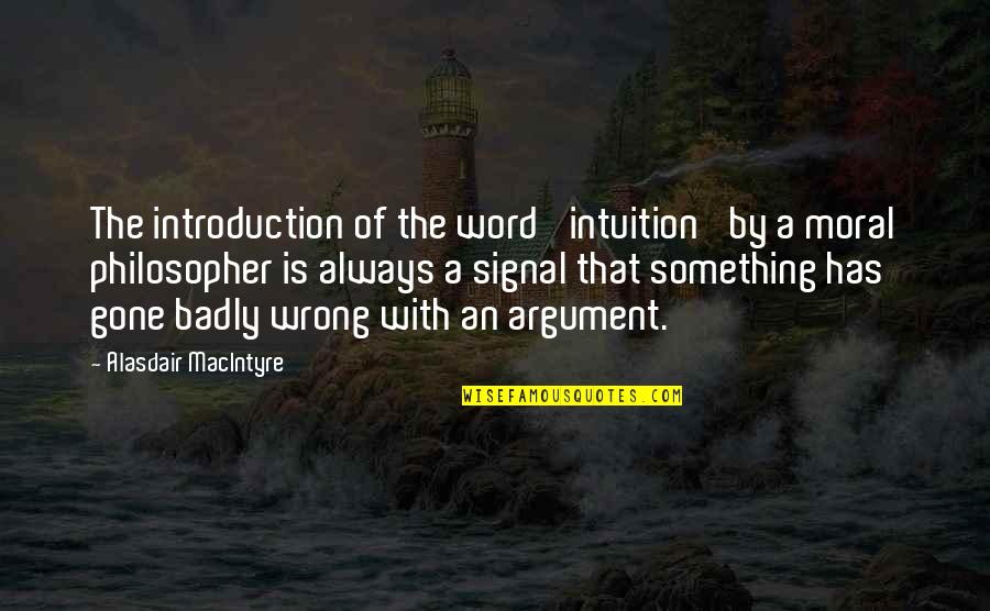 Is That A Word Quotes By Alasdair MacIntyre: The introduction of the word 'intuition' by a