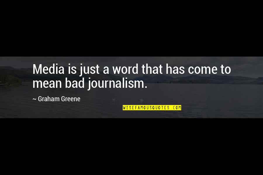 Is That A Word Quotes By Graham Greene: Media is just a word that has come
