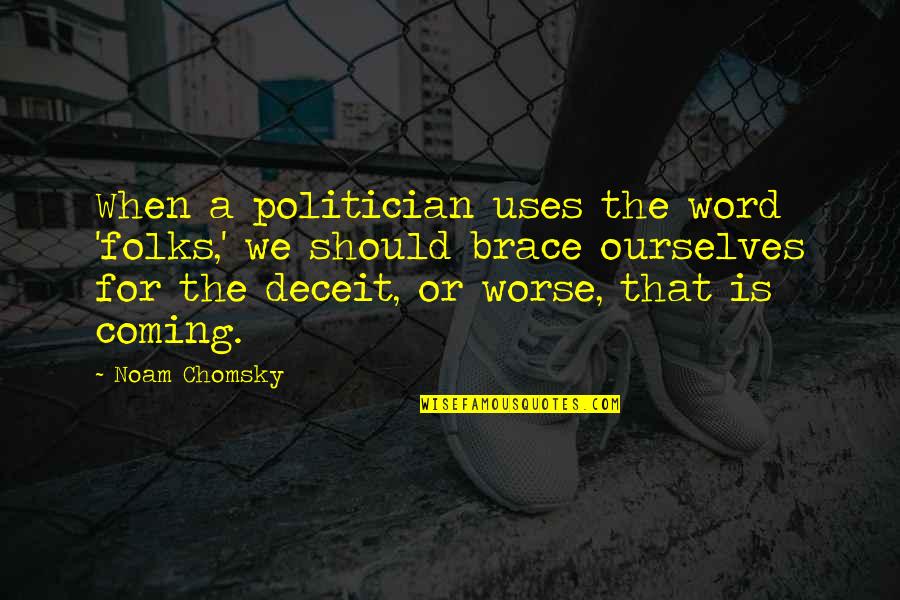 Is That A Word Quotes By Noam Chomsky: When a politician uses the word 'folks,' we