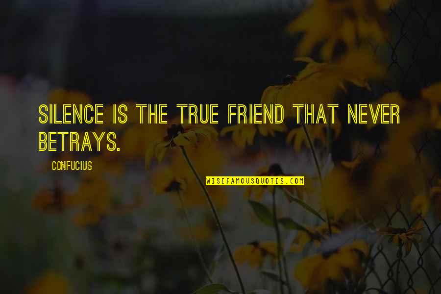 Is That True Quotes By Confucius: Silence is the true friend that never betrays.