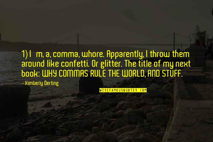 Is The Comma Within The Quotes By Kimberly Derting: 1) I'm, a, comma, whore. Apparently, I throw Is The Comma Within The Quotes By Kimberly Derting: 1) I'm, a, comma, whore. Apparently, I throw