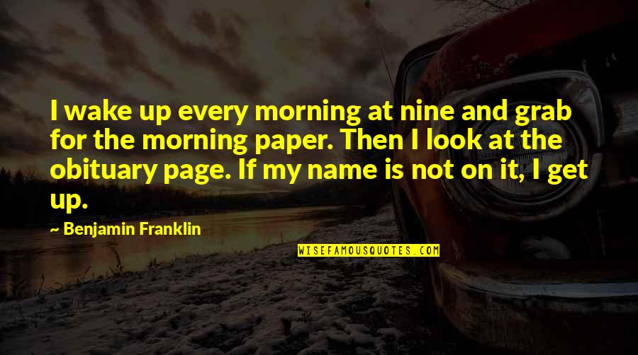 Is The Morning Quotes By Benjamin Franklin: I wake up every morning at nine and Is The Morning Quotes By Benjamin Franklin: I wake up every morning at nine and