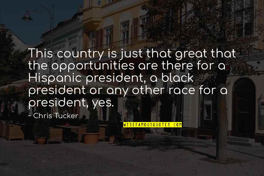 Is There Any Other Quotes By Chris Tucker: This country is just that great that the Is There Any Other Quotes By Chris Tucker: This country is just that great that the