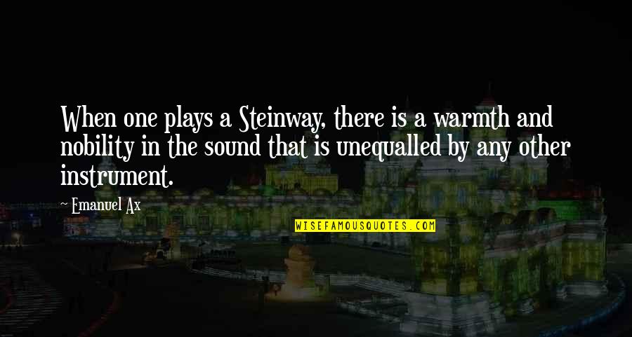 Is There Any Other Quotes By Emanuel Ax: When one plays a Steinway, there is a Is There Any Other Quotes By Emanuel Ax: When one plays a Steinway, there is a