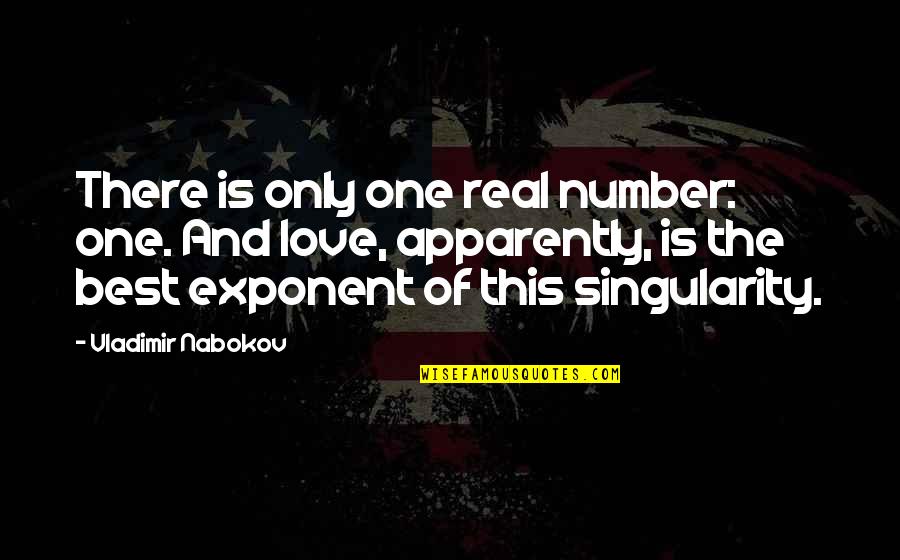 Is This Real Love Quotes By Vladimir Nabokov: There is only one real number: one. And Is This Real Love Quotes By Vladimir Nabokov: There is only one real number: one. And