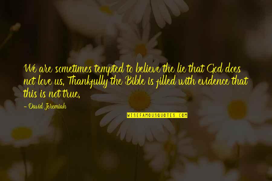 Is This True Love Quotes By David Jeremiah: We are sometimes tempted to believe the lie