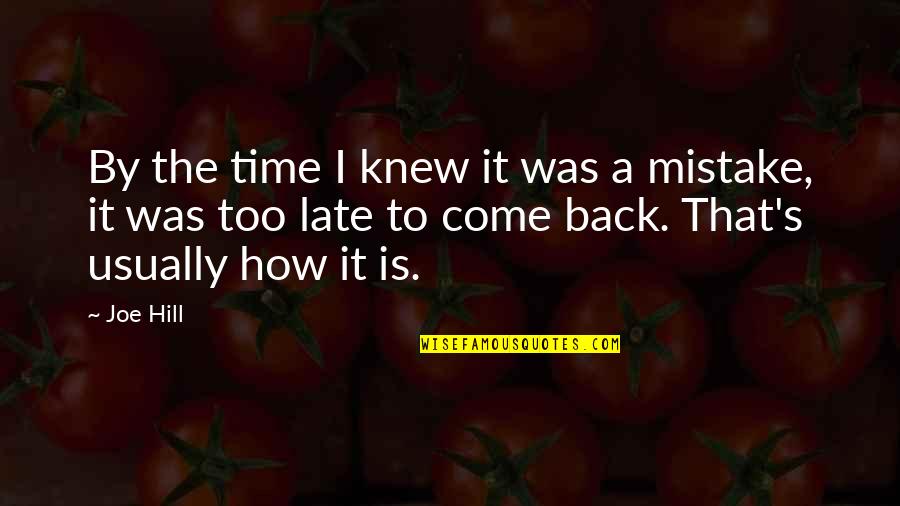 Is Too Late Quotes By Joe Hill: By the time I knew it was a