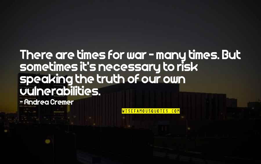 Is War Necessary Quotes By Andrea Cremer: There are times for war - many times.