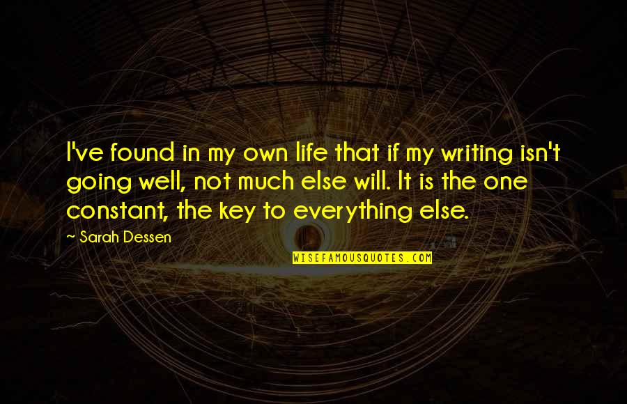 Is Well Quotes By Sarah Dessen: I've found in my own life that if