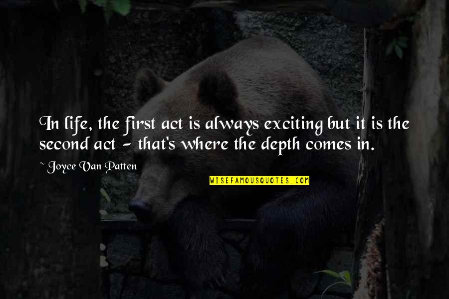 Is Where Quotes By Joyce Van Patten: In life, the first act is always exciting