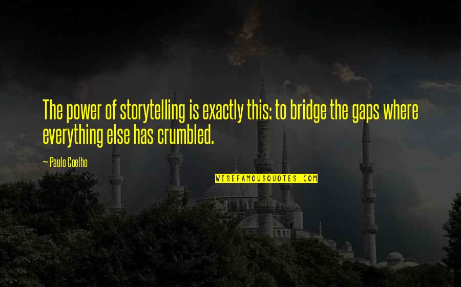 Is Where Quotes By Paulo Coelho: The power of storytelling is exactly this: to
