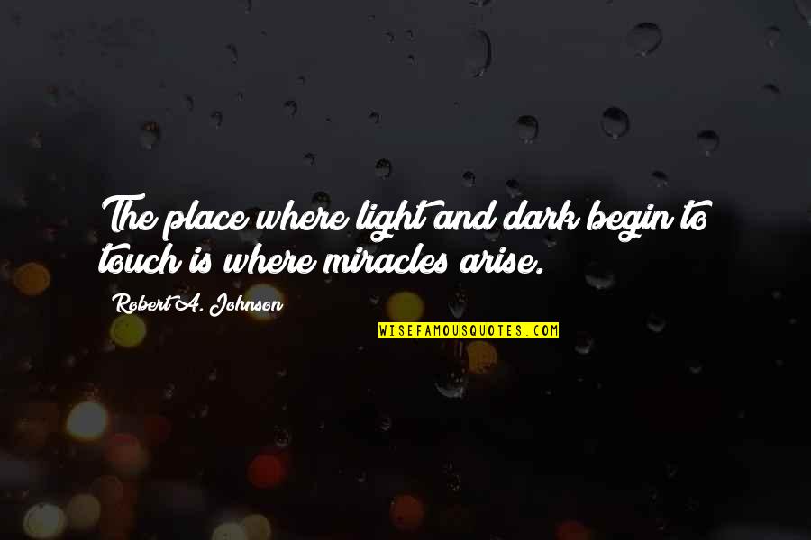 Is Where Quotes By Robert A. Johnson: The place where light and dark begin to