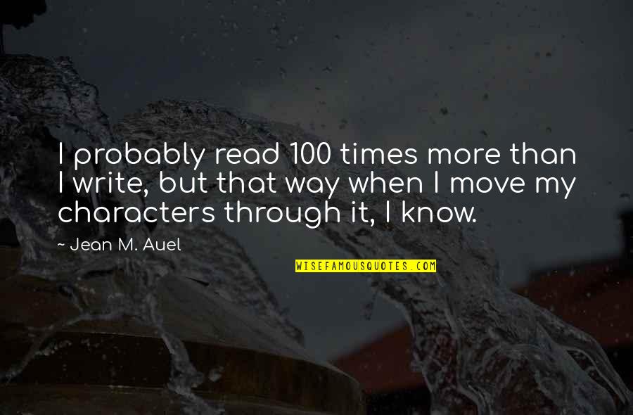 Isa Tkm Quotes By Jean M. Auel: I probably read 100 times more than I