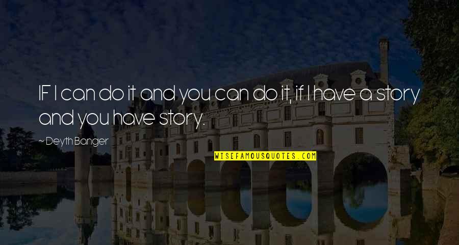 Isaac Adaka Boro Quotes By Deyth Banger: IF I can do it and you can