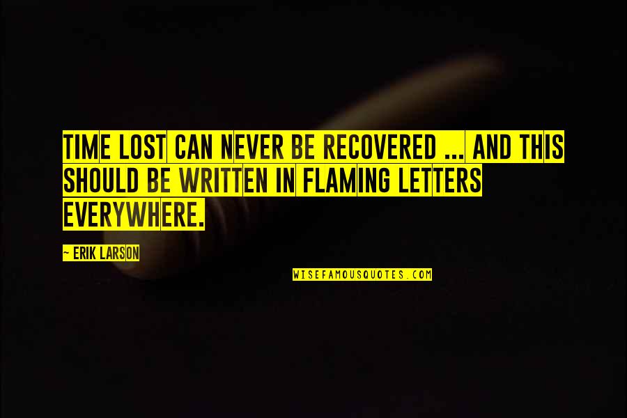 Isaac Cline Quotes By Erik Larson: Time lost can never be recovered ... and Isaac Cline Quotes By Erik Larson: Time lost can never be recovered ... and