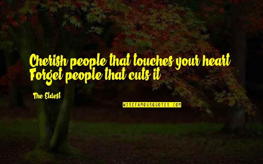 Isaac Milner Quotes By The Eldest: Cherish people that touches your heart. Forget people