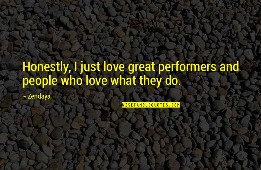 Isaac Pennington Quotes By Zendaya: Honestly, I just love great performers and people