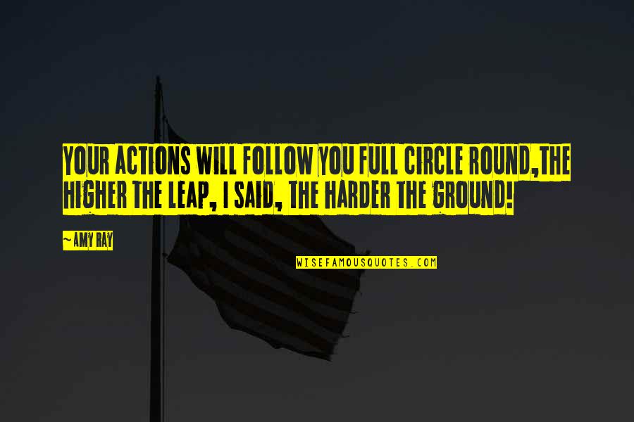 Isaacs Newton Quotes By Amy Ray: Your actions will follow you full circle round,the