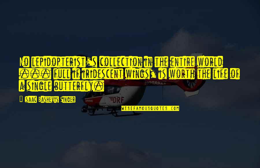 Isaac's Quotes By Isaac Bashevis Singer: No lepidopterist's collection in the entire world ...